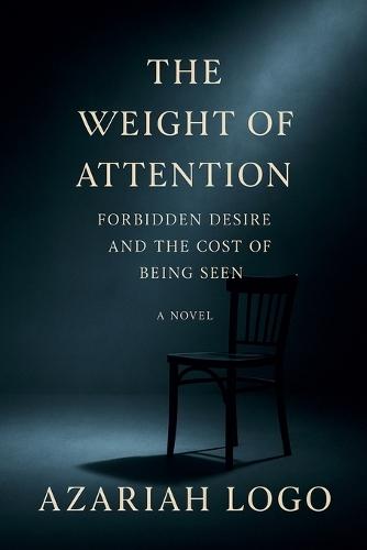 The Weight of Attention: Forbidden Desire and the Cost of Being Seen