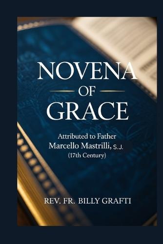 Novena of Grace: Attributed to Father Marcello Mastrilli, S.J. (17th Century)