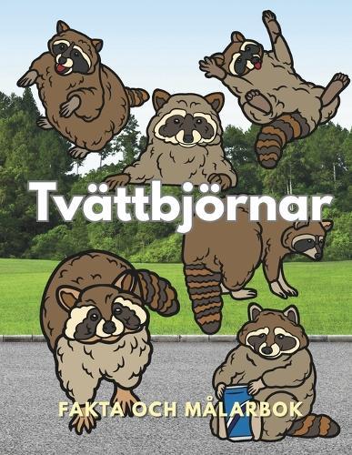 Tvättbjörnar: Fakta och målarbok: Aktivitetsbok för barn i åldrarna 2 till 16 år