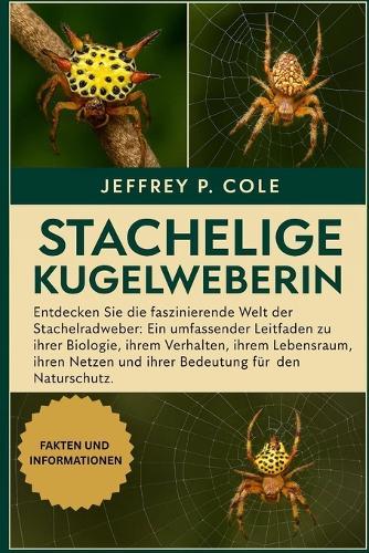 Stachelige Kugelweberin: Entdecken Sie die faszinierende Welt der Stachelradweber: Ein umfassender Leitfaden zu ihrer Biologie, ihrem Verhalten, ihrem Lebensraum, ihren Netzen und ihrer Bedeutung für den Naturschutz.