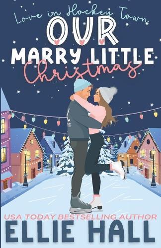 Our Marry Little Christmas: a sweet hockey romcom
