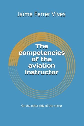 The competencies of the aviation instructor: On the other side of the mirror