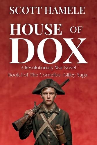 House of Dox: A Revolutionary War Novel