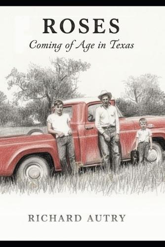 Roses: Coming of Age in Texas