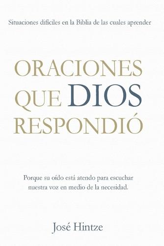 Oraciones que Dios respondió: Una forma de acercarse a Dios