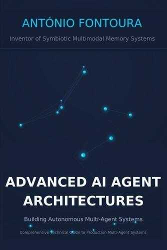 Advanced AI Agent Architectures: Building Autonomous Multi-Agent Systems