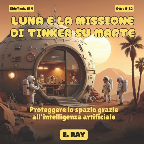 Ia Per Bambini - Luna E La Missione Di Tinker Su Marte: Proteggere lo spazio grazie all'intelligenza artificiale