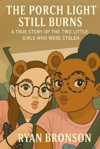 The Porch Light Still Burns: A True Story of the Two Little Girls Who Were Stolen