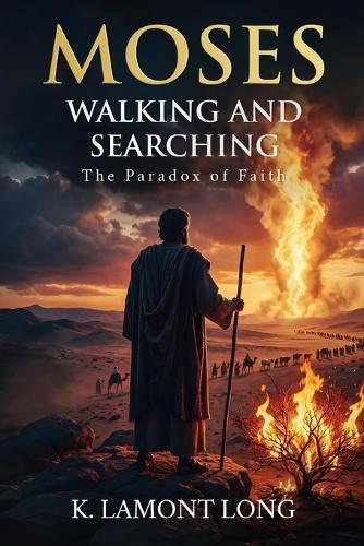 Moses Walking and Searching: The Paradox of Faith