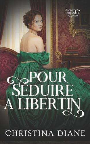 Pour Séduire un Libertin: Une romance torride de la Régence