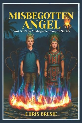 Misbegotten Angel: Book 5 of The Misbegotten Empire Series