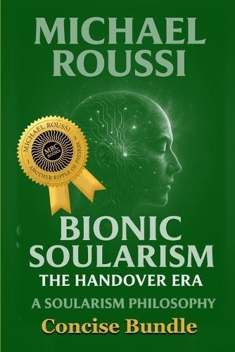 Soularism Philosophy & Bionic Soularism: Bundle Edition: A Soularism Philosophy