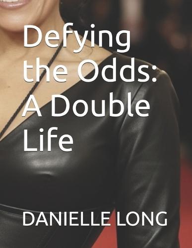 Defying the Odds: A Double Life