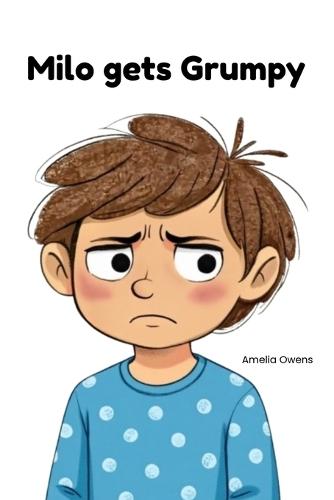 Milo gets Grumpy: A Christian Children's Book About Anger, Big Feelings, and Finding Calm With God