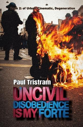 Uncivil Disobedience Is My Forte: Poems From The War Room