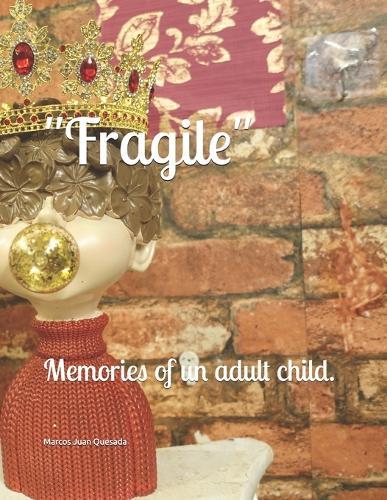 ""Fragile"": Memories of un adult child.
