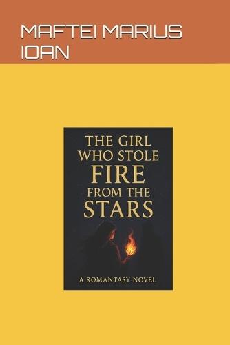 The Girl Who Stole Fire From The Stars