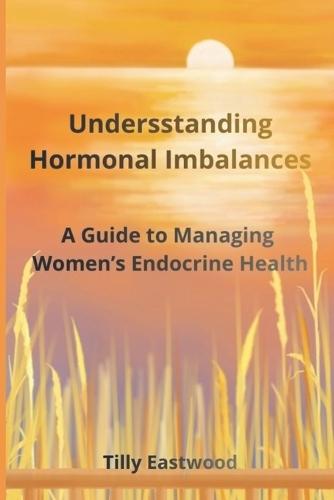 Understanding Hormonal Imbalances: A Guide to Managing Women's Endocrine Health