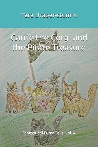 Carrie the Corgi and the Pirate Treasure: Fantastical Furry Tails, vol. 4