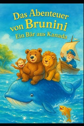 Die Abenteuer von Brunini: Ein Bär aus Kanada