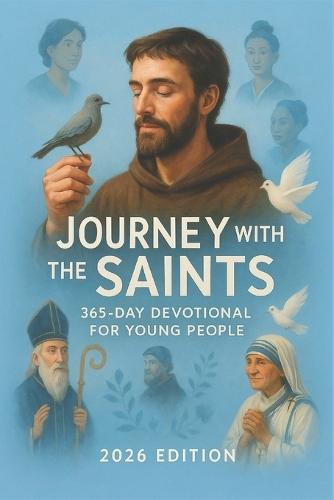 Journey with the Saints: 365-Day Devotional for Young People