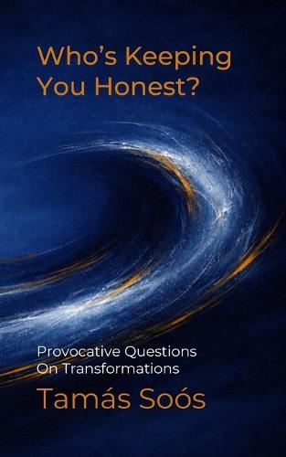 Who's Keeping You Honest?: Provocative Questions On Transformations