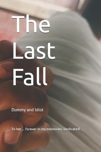 The Last Fall: Dummy and Idiot