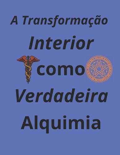 A transformação interior como verdadeira Alquimia