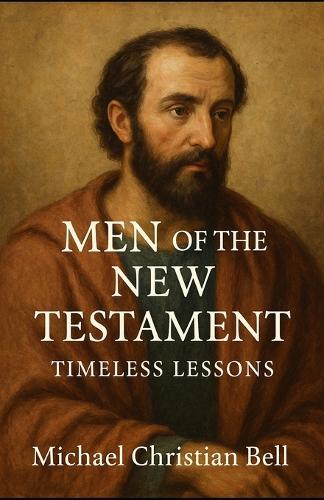 Men of the New Testament: Timeless Lessons
