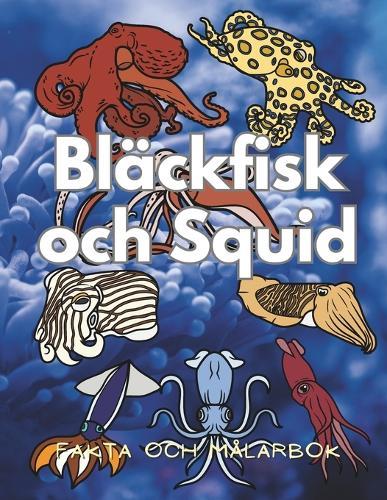 Bläckfisk & Bläckfisk: Fakta och målarbok: Aktivitetsbok för barn i åldrarna 2 till 16 år