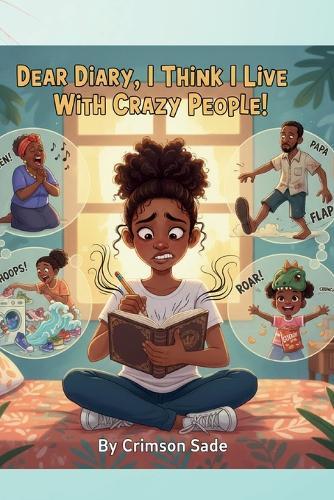 Dear Diary, I Think I Live With Crazy People!: A Funny Family Chapter Book