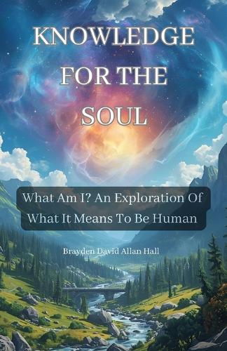 Knowledge for the Soul: What Am I