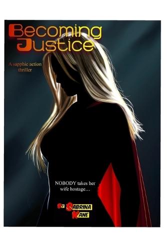 Becoming Justice: A Sapphic Action Thriller