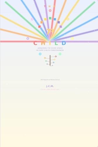 The 73 Child: Awakening the Divine Genius in Every Child's Consciousness