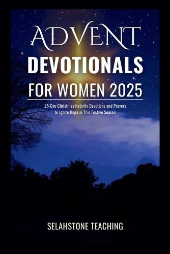 Advent Devotionals for Women 2025: 25-Day Christmas Nativity Devotions and Prayers to Ignite Hope in This Festive Season