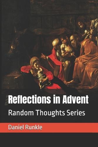 Reflections in Advent: Random Thoughts Series