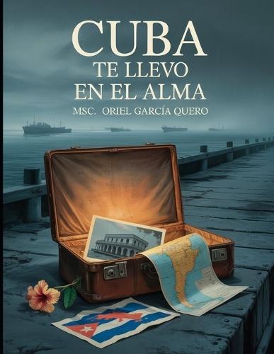 ¡Cuba te llevo en el alma!