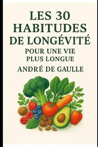 Les 30 Habitudes de Longévité: Pour une vie plus longue