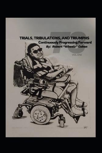 T3 Vol. One Trials, Tribulations, and Triumphs: Continuously Progressing Forward