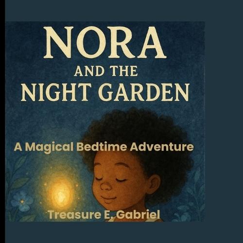 Nora and the night garden: A Magical Bedtime Adventure