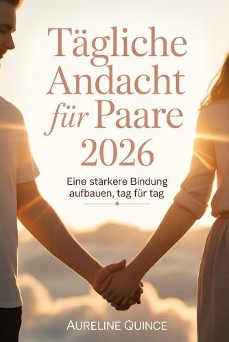Tägliche Andacht für Paare 2026: Eine stärkere Bindung aufbauen, Tag für Tag