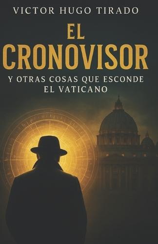 EL CRONOVISOR Y Otras Cosas que Esconde el Vaticano