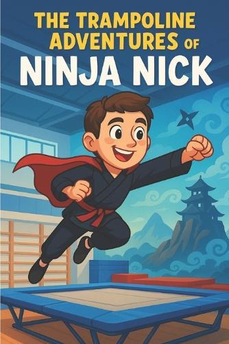 The Trampoline Adventures of Ninja Nick