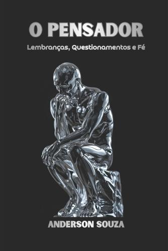 O Pensador: Lembranças, Questionamentos e Fé01
