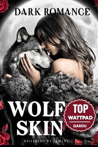 Wolf Skin: Piégée par l'Alpha: Une Ruse Fatale, un Sacrifice Interdit et une Passion Sauvage