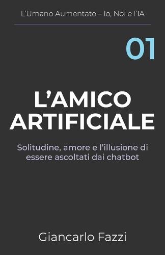 L'amico artificiale: Solitudine, amore e l'illusione di essere ascoltati dai chatbot