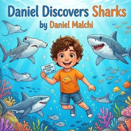Daniel Discovers Sharks: An Educational Ocean Adventure for Kids About Marine Biology, Conservation, and Overcoming Fear