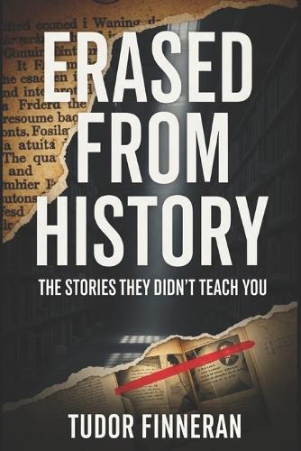 Erased from History: The Stories They Didn't Teach You
