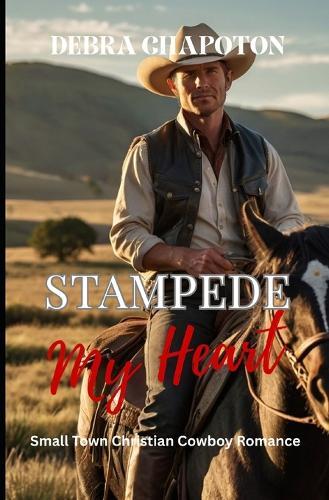 Stampede My Heart: Faith-filled Cowboy Romance