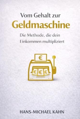 Vom Gehalt zur Geldmaschine: Die Methode, die dein Einkommen multipliziert